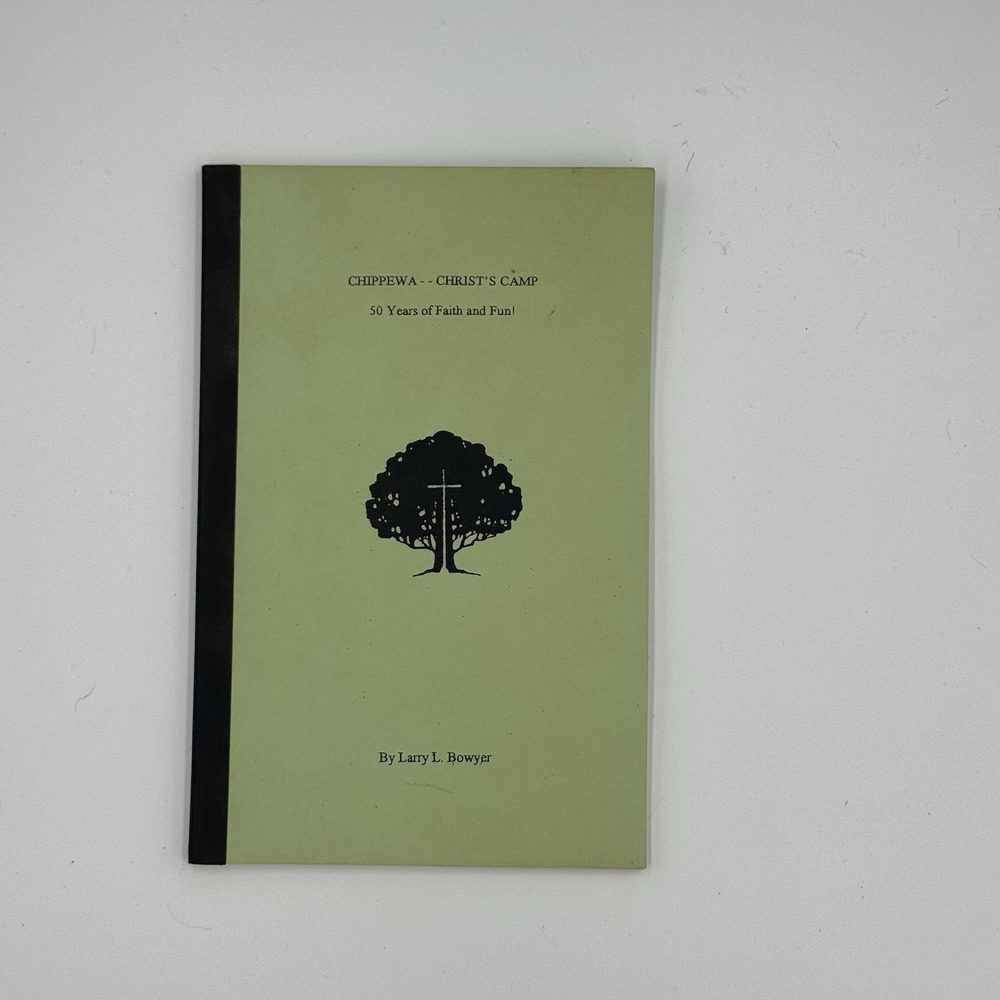 Vintage Chippewa Christs Camp 50 Years Of Faith & Fun By Larry L‎ Bowyer